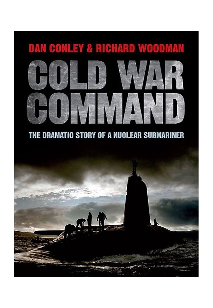 Cold War Command: The Dramatic Story of a Nuclear Submariner