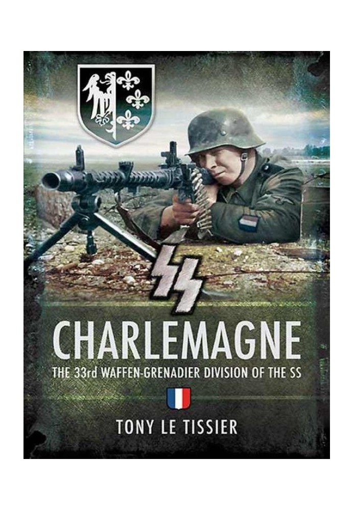 SS Charlemagne: The 33rd Waffen-Grenadier Division of the SS
