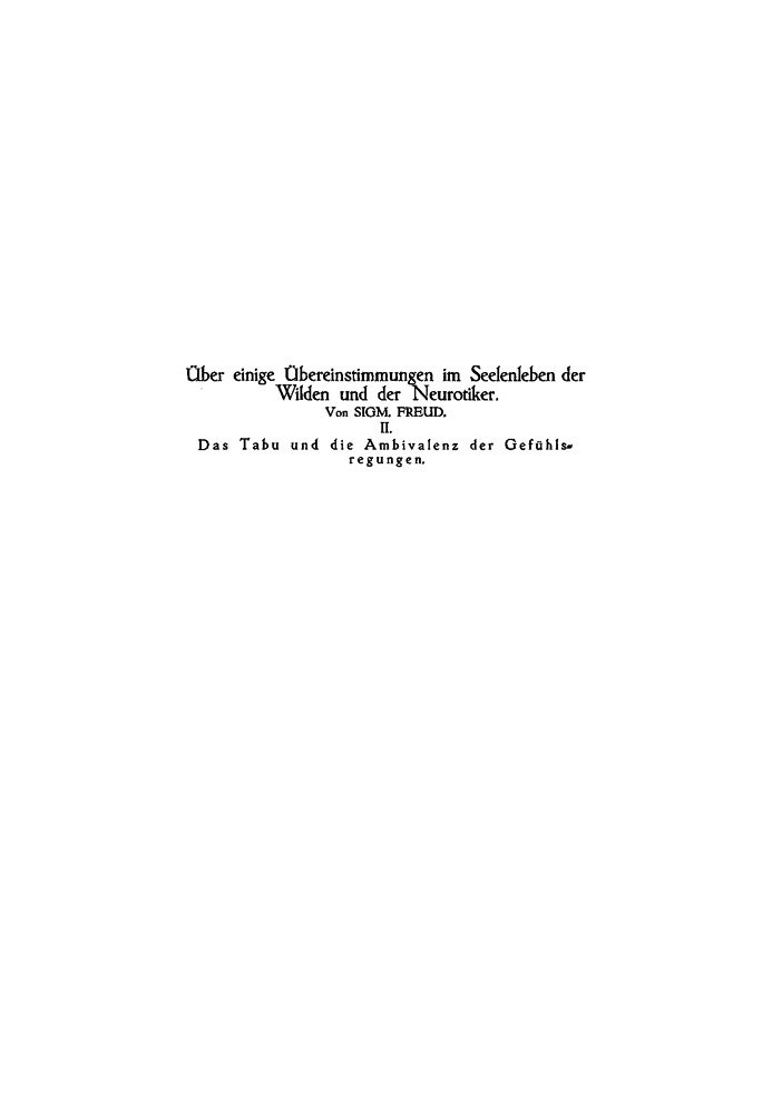 Табу и двойственность эмоций О некоторых сходствах психической жизни дикарей и невротиков II