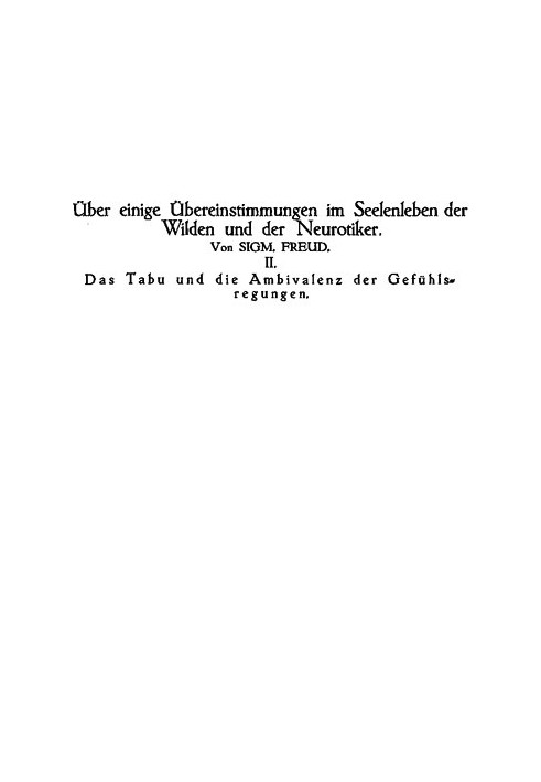 Табу и двойственность эмоций О некоторых сходствах психической жизни дикарей и невротиков II