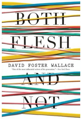 Both Flesh and Not: Essays