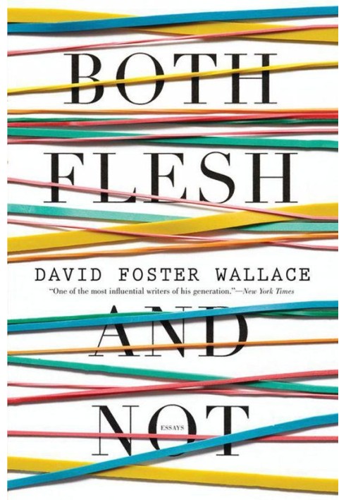 Both Flesh and Not: Essays