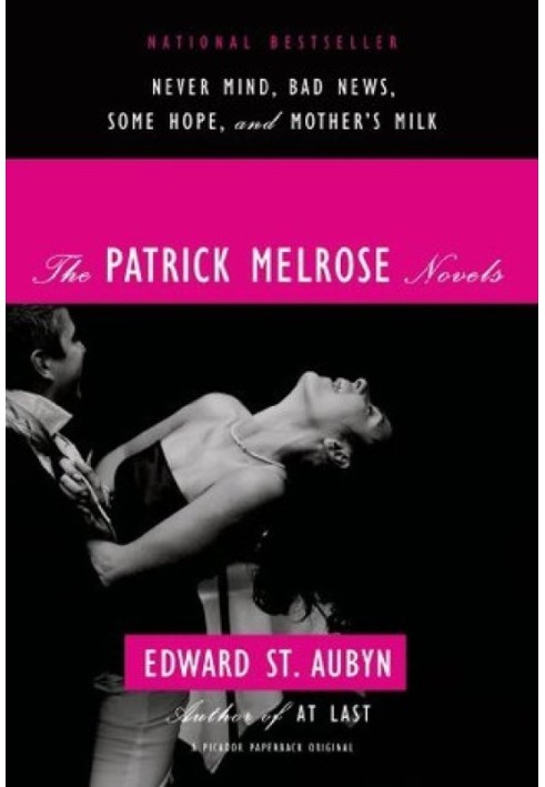 The Patrick Melrose Novels: Never Mind, Bad News, Some Hope, and Mother's Milk