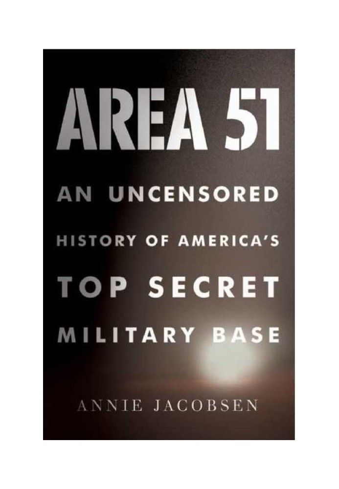 Area 51: An Uncensored History of America's Top Secret Military Base