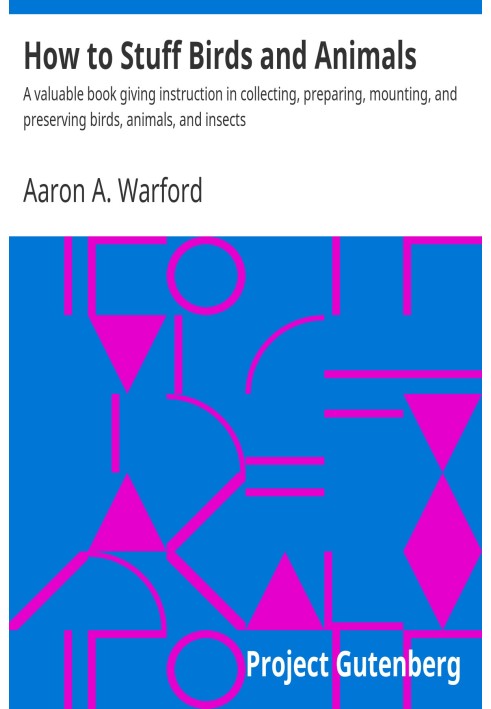 How to stuff birds and animals : $b A valuable book giving instruction in collecting, preparing, mounting, and preserving birds,