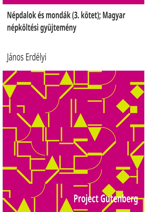 Народні пісні та байки (Том 3); Збірка угорської народної поезії