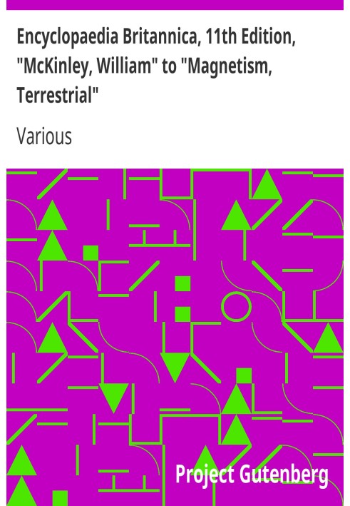 Encyclopaedia Britannica, 11th Edition, "McKinley, William" to "Magnetism, Terrestrial" Volume 17, Slice 3