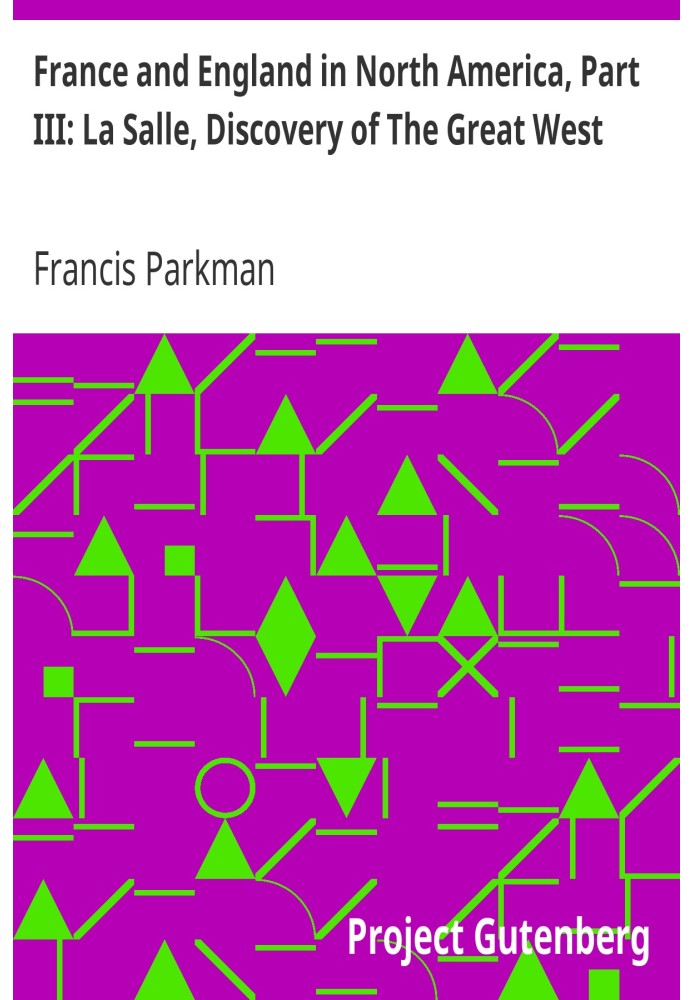 Франция и Англия в Северной Америке, Часть III: Ла Саль, открытие Великого Запада