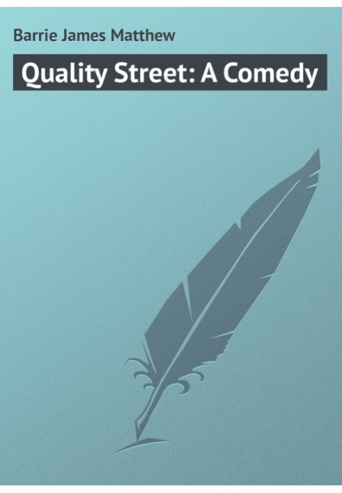 Quality Street: A Comedy