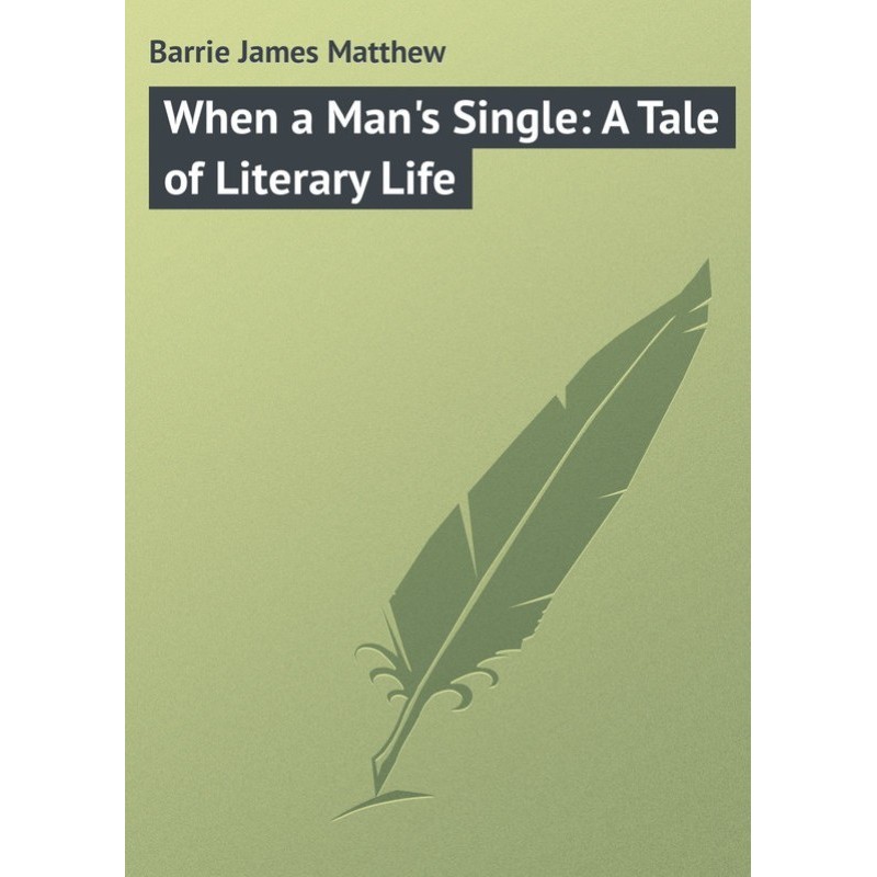 When a Man's Single: A Tale...