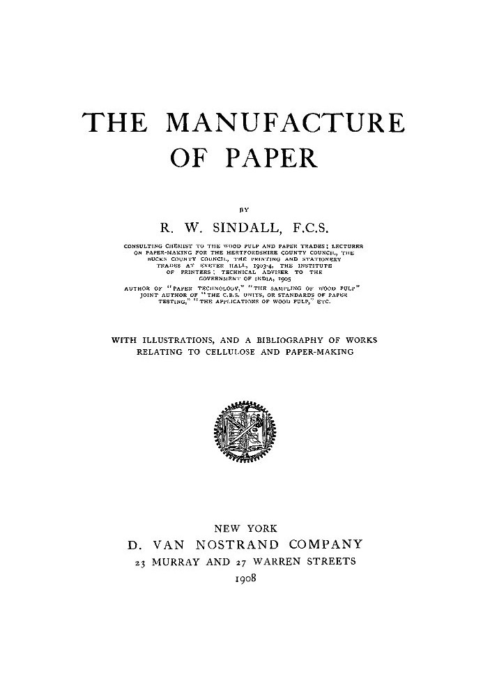 The Manufacture of Paper With Illustrations, and a Bibliography of Works Relating to Cellulose and Paper-Making