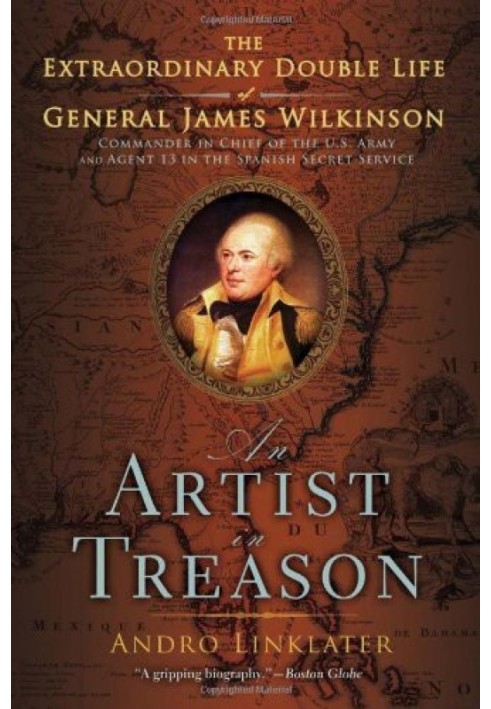 An Artist in Treason: The Extraordinary Double Life of General James Wilkinson