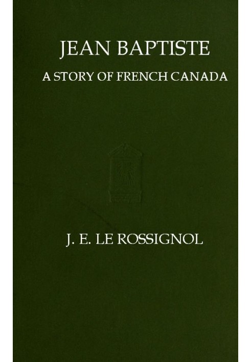 Jean Baptiste: A Story of French Canada