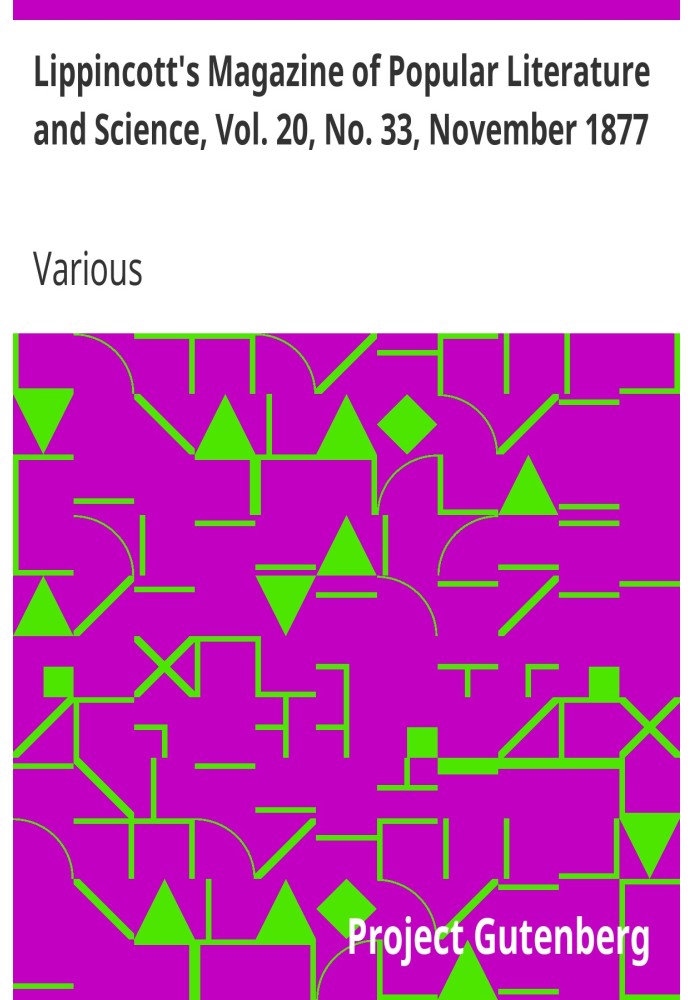 Lippincott's Magazine of Popular Literature and Science, Vol. 20, No. 33, November 1877