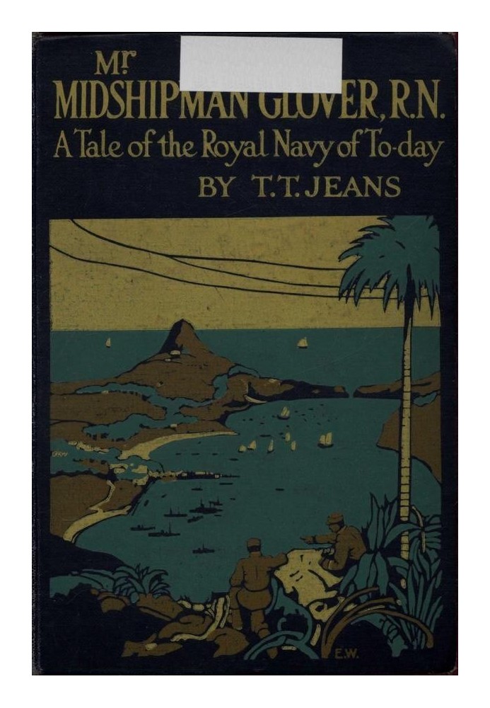 Mr. Midshipman Glover, R.N.: A Tale of the Royal Navy of To-day