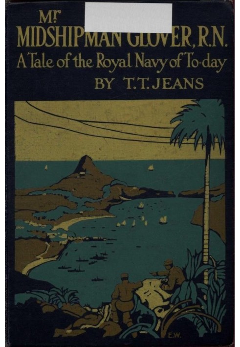 Mr. Midshipman Glover, R.N.: A Tale of the Royal Navy of To-day