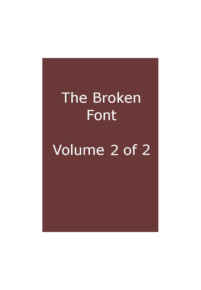 The Broken Font: A Story of the Civil War, Vol. 2 (of 2)