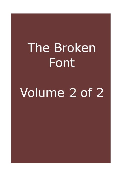 The Broken Font: A Story of the Civil War, Vol. 2 (of 2)