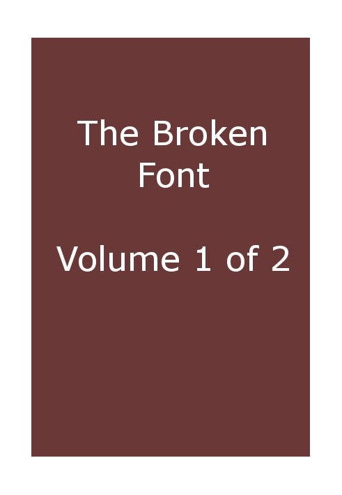 The Broken Font: A Story of the Civil War, Vol. 1 (of 2)