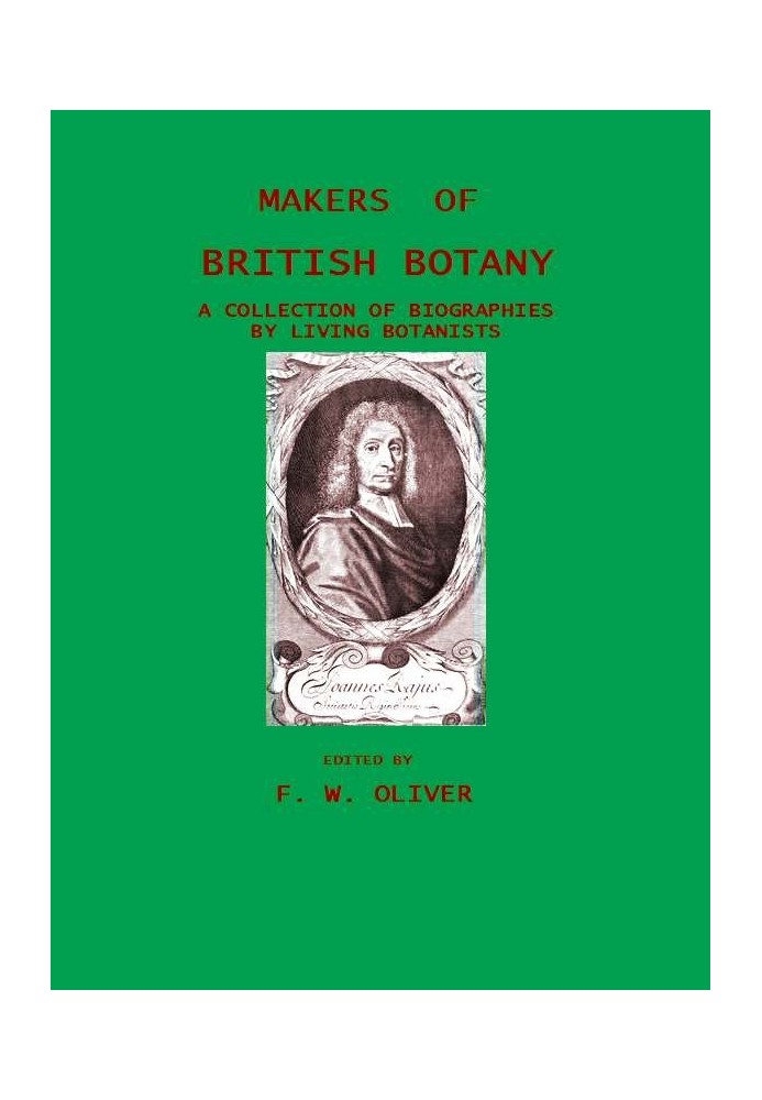 Makers of British Botany; a collection of biographies by living botanists