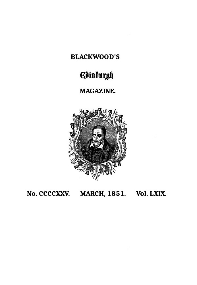 Blackwood's Edinburgh Magazine, Volume 69, No. 425, March, 1851