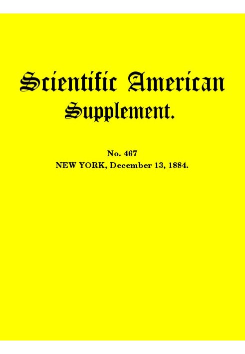 Scientific American Supplement, № 467, 13 грудня 1884 р