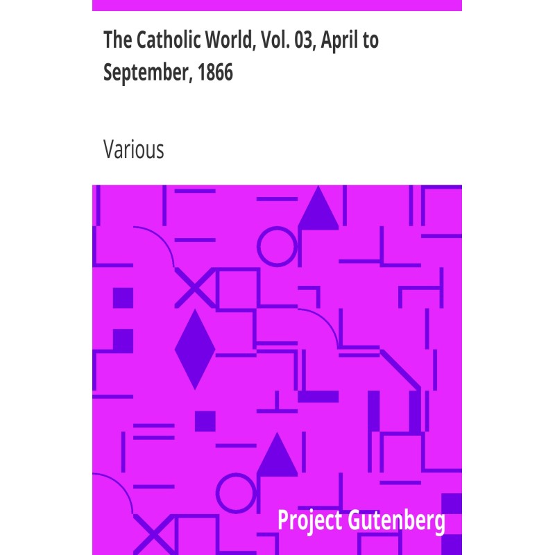 The Catholic World, Vol....