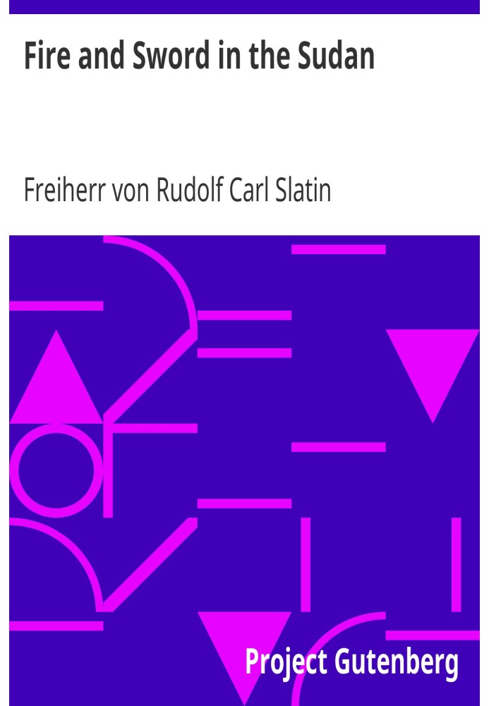 Fire and Sword in the Sudan A Personal Narrative of Fighting and Serving the Dervishes 1879-1895