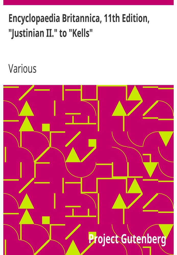 Британская энциклопедия, 11-е издание, «Юстиниан II». к "Келлсу", том 15, отрывок 6