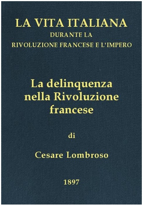 Delinquency in the French Revolution Italian life during the French Revolution and the Empire