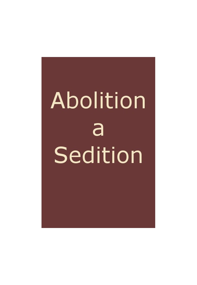 Abolition a Sedition, by a Northern Man