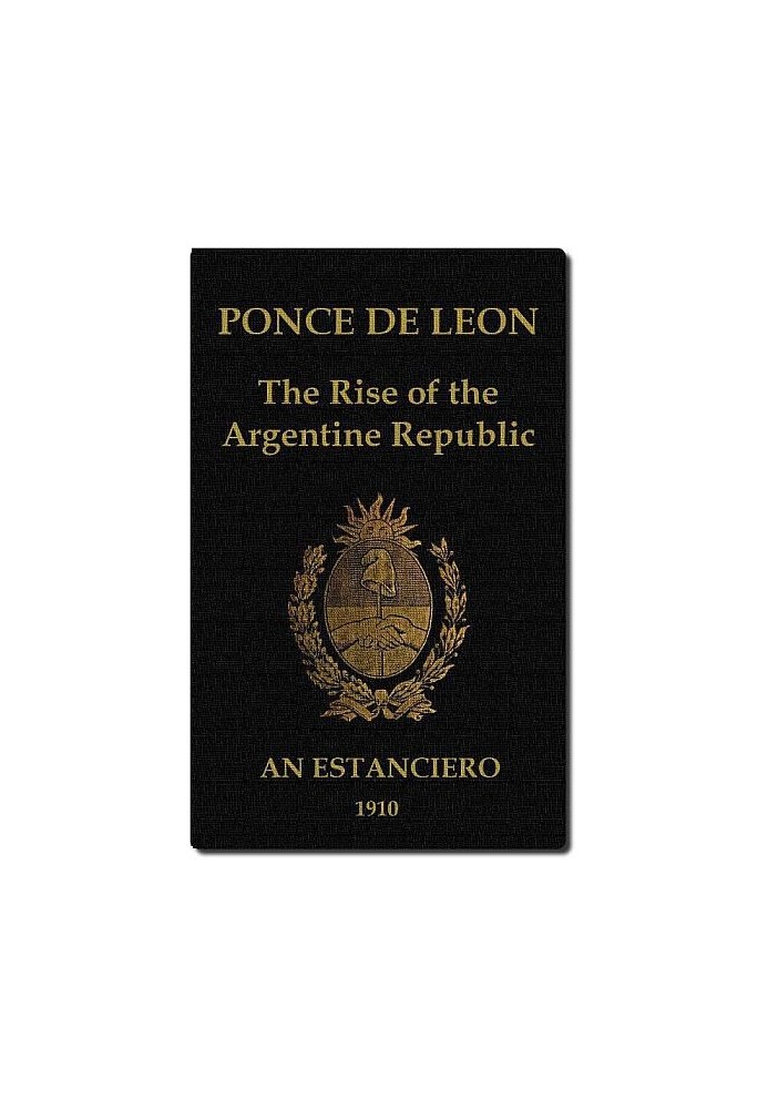 Ponce de Leon: The Rise of the Argentine Republic