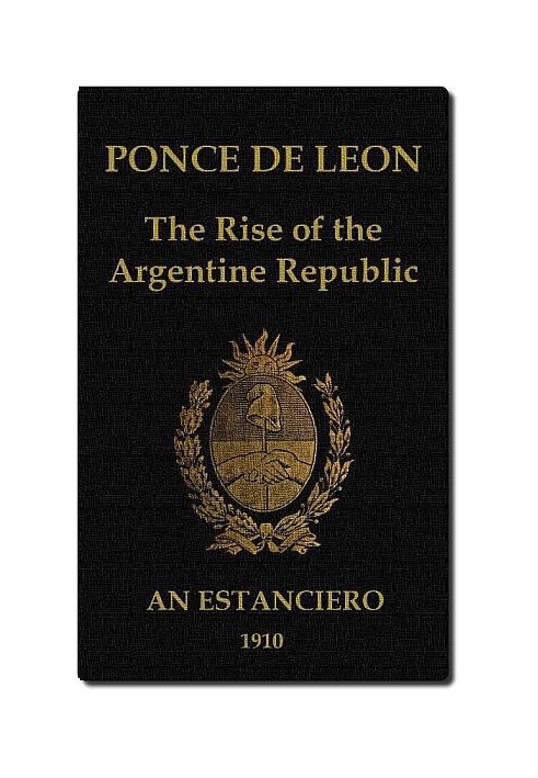 Ponce de Leon: The Rise of the Argentine Republic