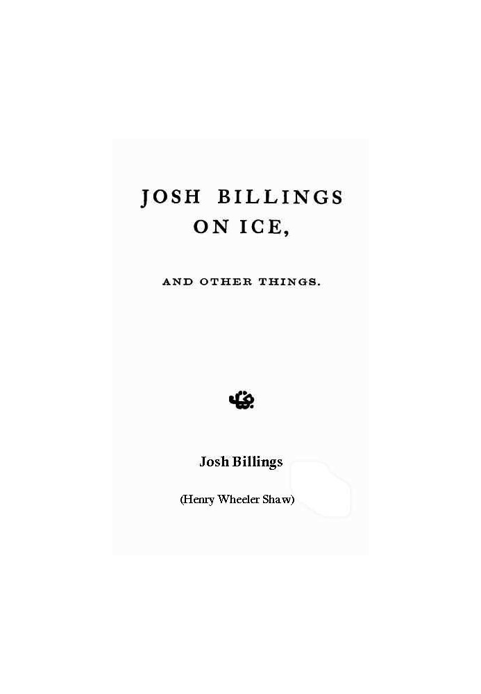 Josh Billings on Ice, and Other Things