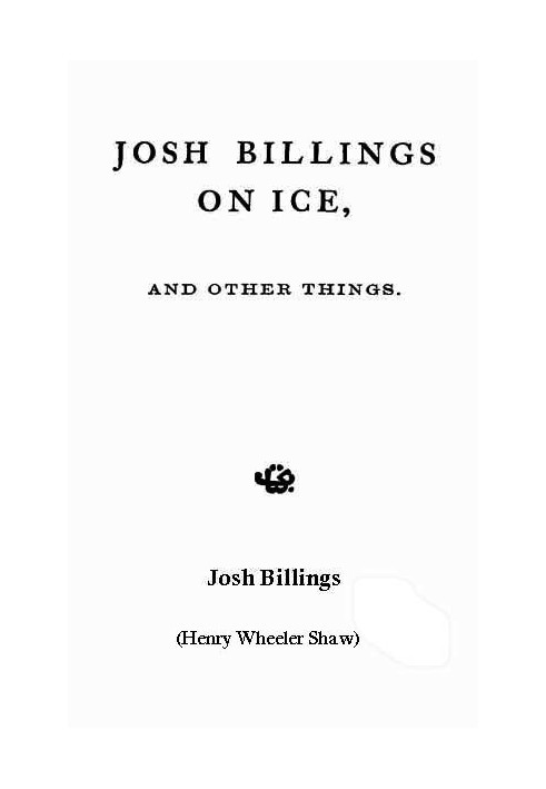 Josh Billings on Ice, and Other Things