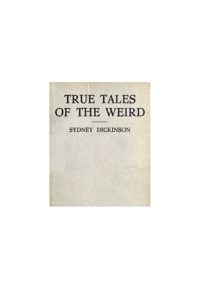 True Tales of the Weird: a record of personal experiences of the supernatural