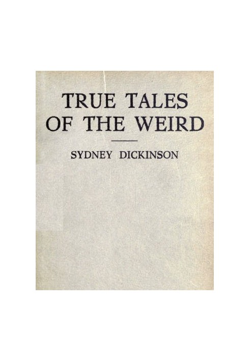 True Tales of the Weird: a record of personal experiences of the supernatural