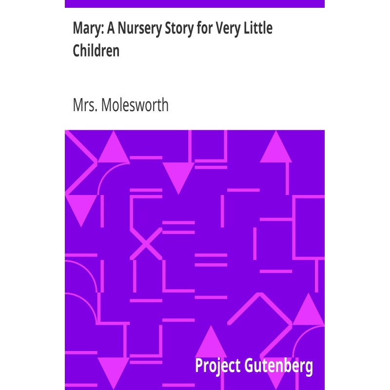 Mary: A Nursery Story for...