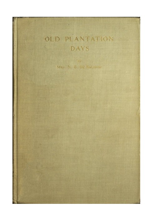 Old Plantation Days: Being Recollections of Southern Life Before the Civil War