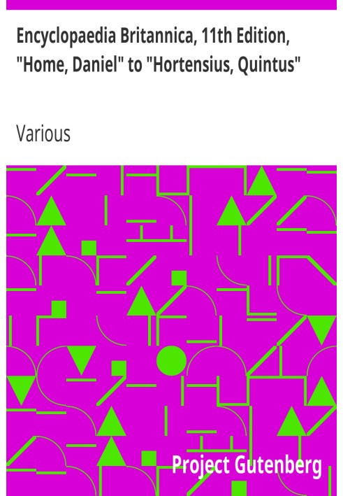 Encyclopaedia Britannica, 11th Edition, "Home, Daniel" to "Hortensius, Quintus" Volume 13, Slice 6