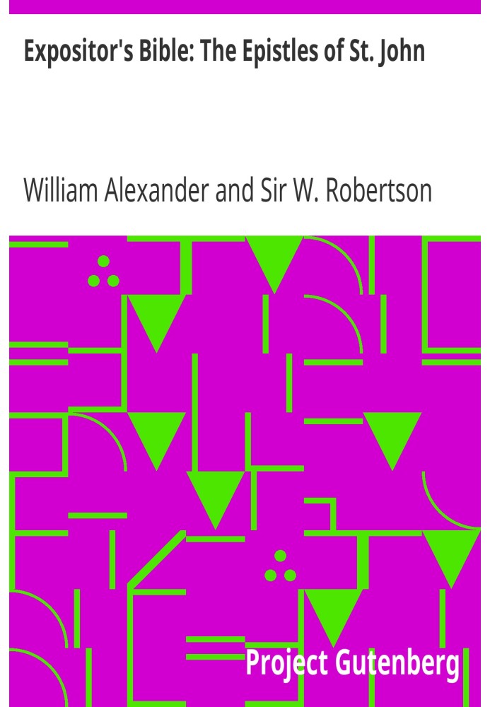 Expositor's Bible: The Epistles of St. John