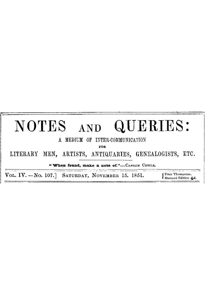 Notes and Queries, Vol. IV, Number 107, November 15, 1851 A Medium of Inter-communication for Literary Men, Artists, Antiquaries