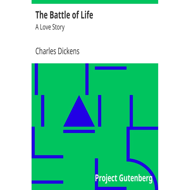 The Battle of Life: A Love...