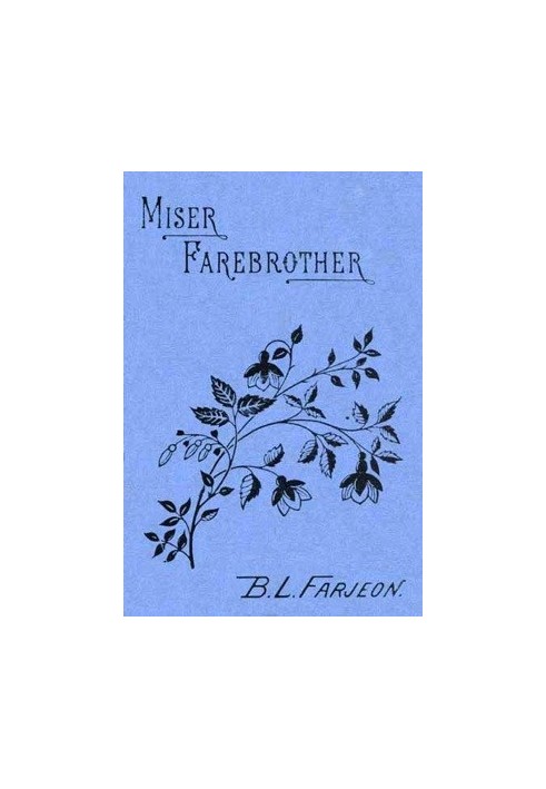 Miser Farebrother: A Novel (vol. 1 of 3)