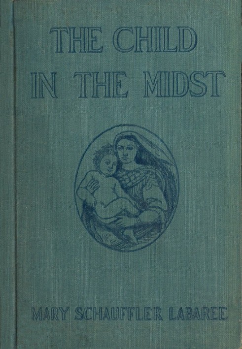 The Child in the Midst A Comparative Study of Child Welfare in Christian and Non-Christian Lands