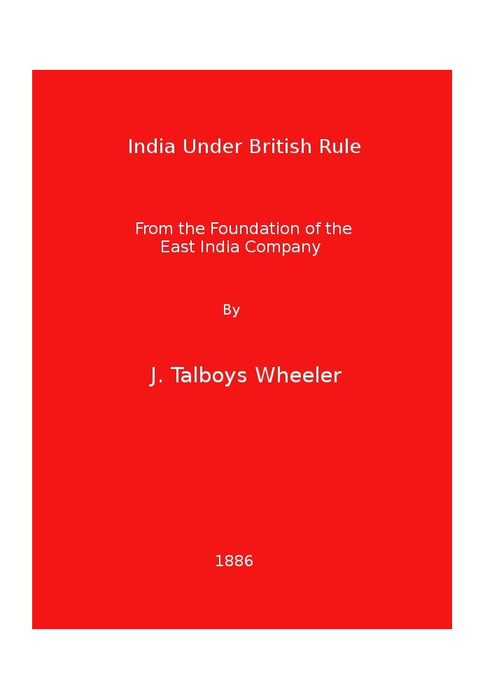 India Under British Rule from the Foundation of the East India Company