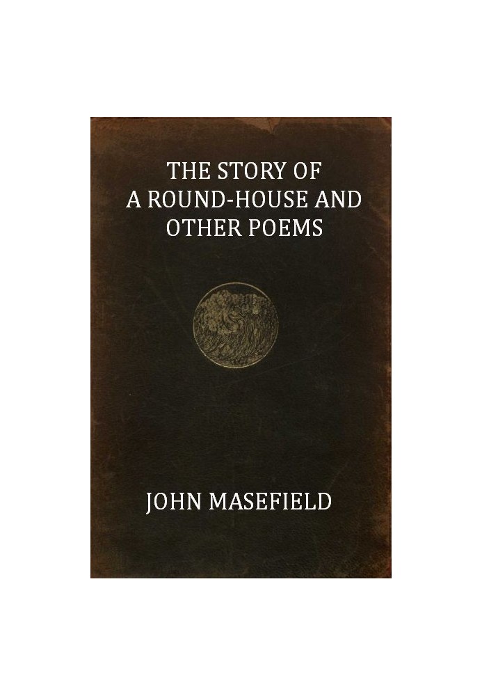 The Story of a Round-House, and Other Poems