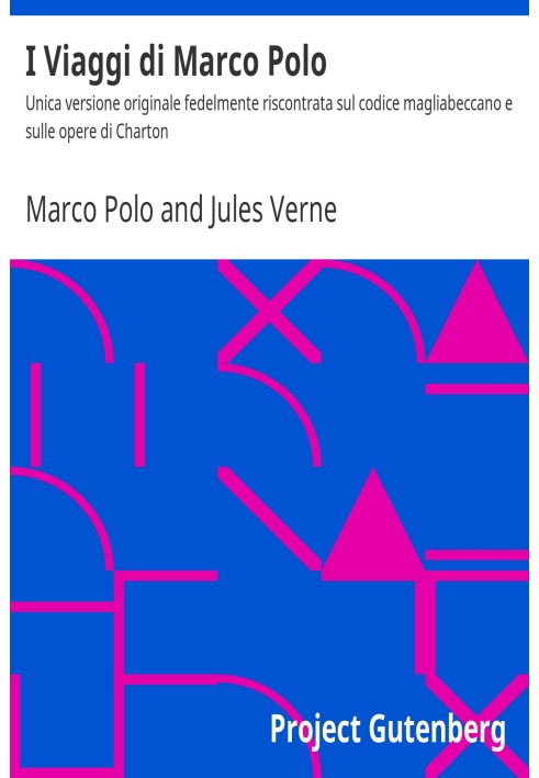 Подорожі Марко Поло Єдина оригінальна версія, достовірно знайдена в кодексі Мальябеккано та в роботах Чартона