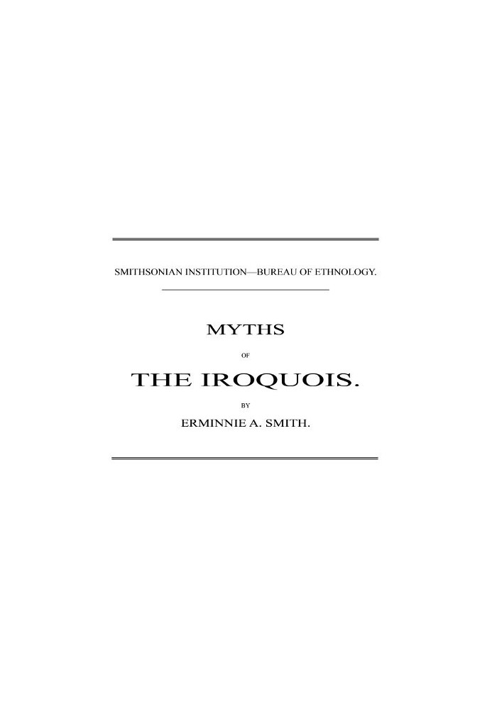 Myths of the Iroquois. (1883 N 02 / 1880-1881 (pages 47-116))