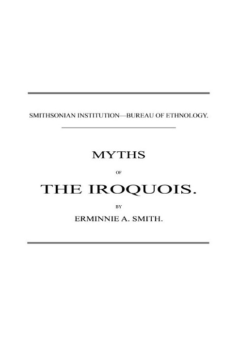 Myths of the Iroquois. (1883 N 02 / 1880-1881 (pages 47-116))